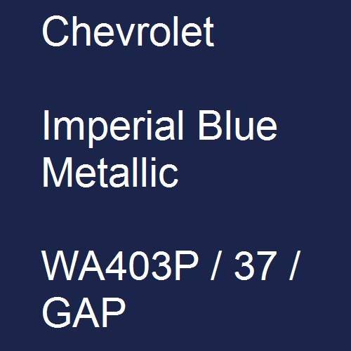 Chevrolet, Imperial Blue Metallic, WA403P / 37 / GAP.
